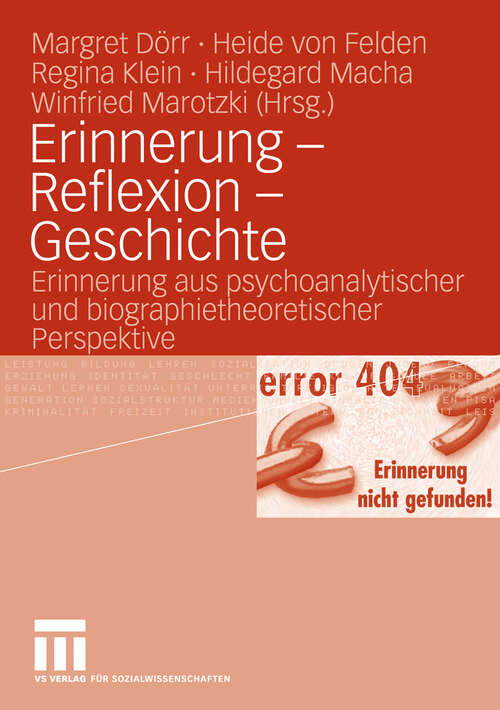 Book cover of Erinnerung - Reflexion - Geschichte: Erinnerung aus psychoanalytischer und biographietheoretischer Perspektive (2008)