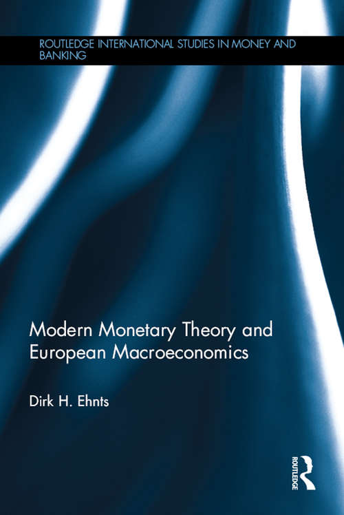 Book cover of Modern Monetary Theory and European Macroeconomics (Routledge International Studies in Money and Banking)