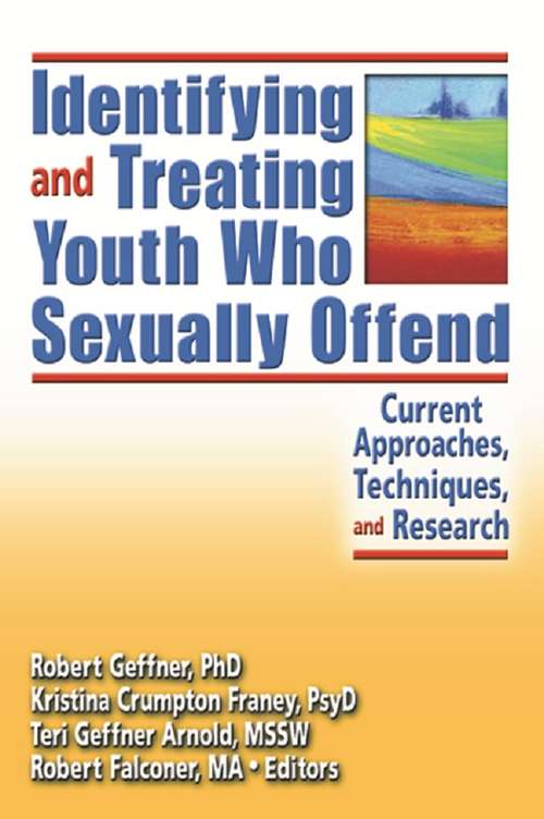 Book cover of Identifying and Treating Youth Who Sexually Offend: Current Approaches, Techniques, and Research