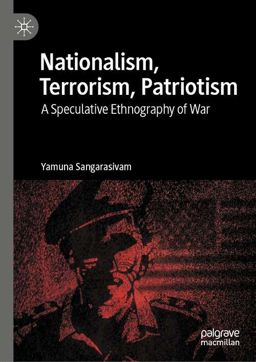 Book cover of Nationalism, Terrorism, Patriotism: A Speculative Ethnography of War (1st ed. 2021)