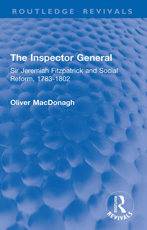 Book cover of The Inspector General: Sir Jeremiah Fitzpatrick and Social Reform, 1783-1802 (Routledge Revivals)