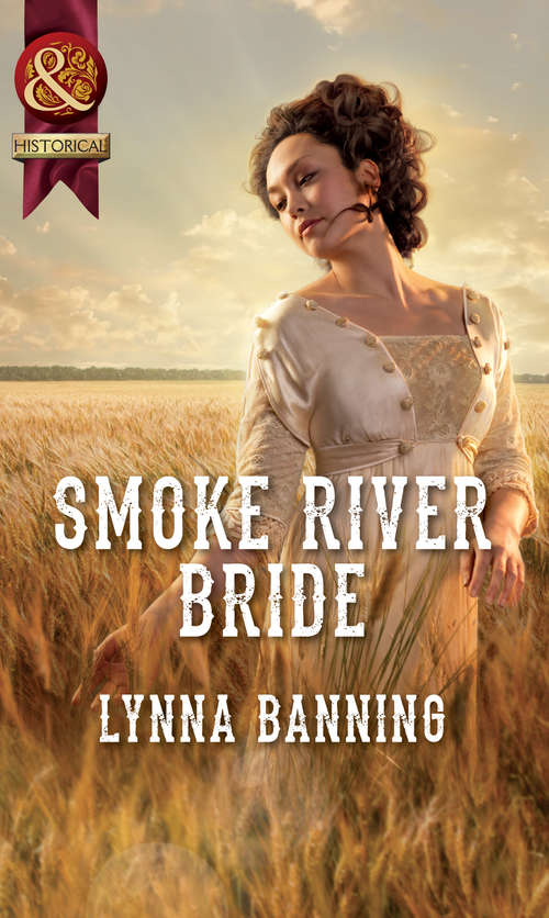 Book cover of Smoke River Bride (ePub First edition) (Mills And Boon Historical Ser.)