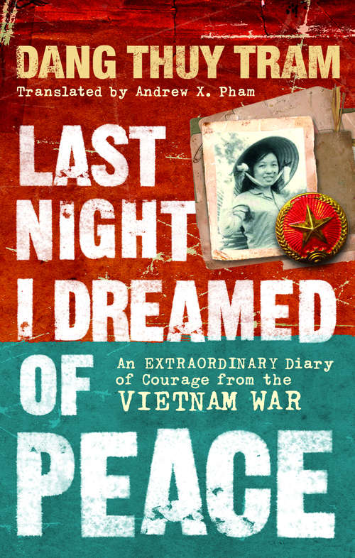 Book cover of Last Night I Dreamed of Peace: An extraordinary diary of courage from the Vietnam War