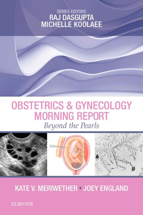 Book cover of Obstetrics & Gynecology Morning Report: Obstetrics & Gynecology Morning Report: Beyond the Pearls E-Book (Morning Report)