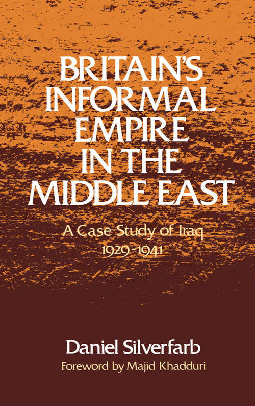 Book cover of Britain's Informal Empire in the Middle East: A Case Study of Iraq 1929-1941
