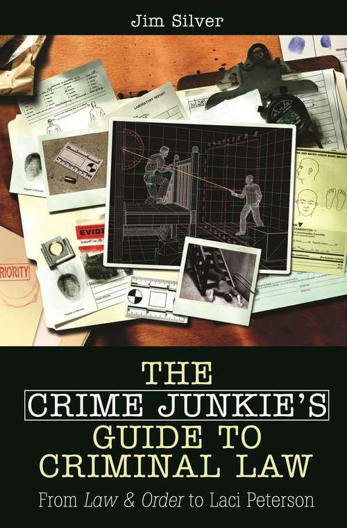 Book cover of The Crime Junkie's Guide to Criminal Law: From Law & Order to Laci Peterson