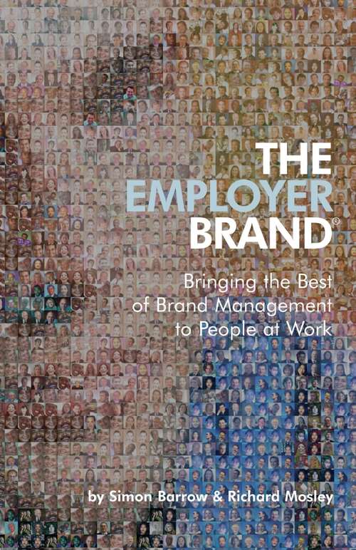 Book cover of The Employer Brand: Bringing the Best of Brand Management to People at Work (2)