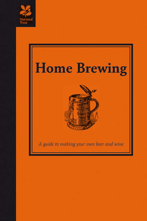 Book cover of Home Brewing: A Guide To Making Your Own Beer, Wine And Cider (ePub edition)