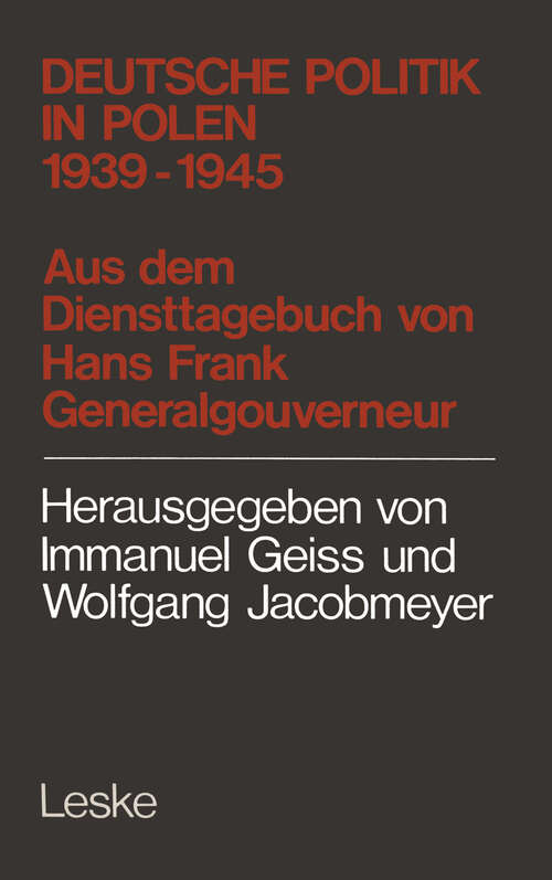 Book cover of Deutsche Politik in Polen 1939–1945: 1939 - 1945 ; aus d. Diensttagebuch von Hans Frank, Generalgouverneur in Polen (1980)