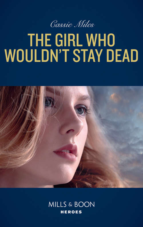 Book cover of The Girl Who Wouldn't Stay Dead: The Girl Who Wouldn't Stay Dead; Delta Force Defender; Wyoming Cowboy Protection (ePub edition) (Mills And Boon Heroes Ser.)