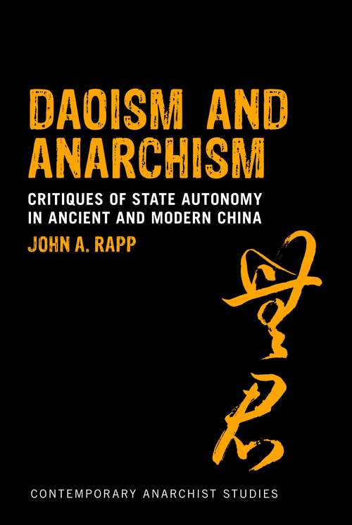 Book cover of Daoism and Anarchism: Critiques of State Autonomy in Ancient and Modern China (Contemporary Anarchist Studies)