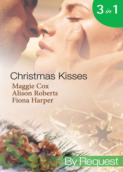 Book cover of Christmas Kisses: Snowbound In The Earl's Castle; Sleigh Ride With The Rancher; Mistletoe Kisses With The Billionaire (ePub First edition) (Mills And Boon M&b Ser. #1)