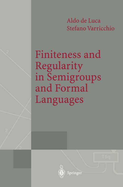 Book cover of Finiteness and Regularity in Semigroups and Formal Languages (1999) (Monographs in Theoretical Computer Science. An EATCS Series)