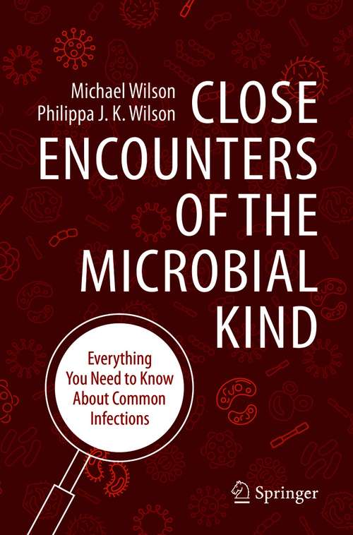 Book cover of Close Encounters of the Microbial Kind: Everything You Need to Know About Common Infections (1st ed. 2021)