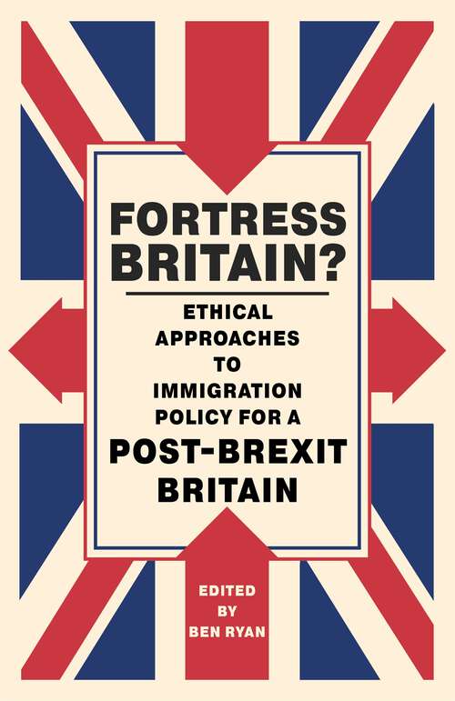 Book cover of Fortress Britain?: Ethical approaches to immigration policy for a post-Brexit Britain