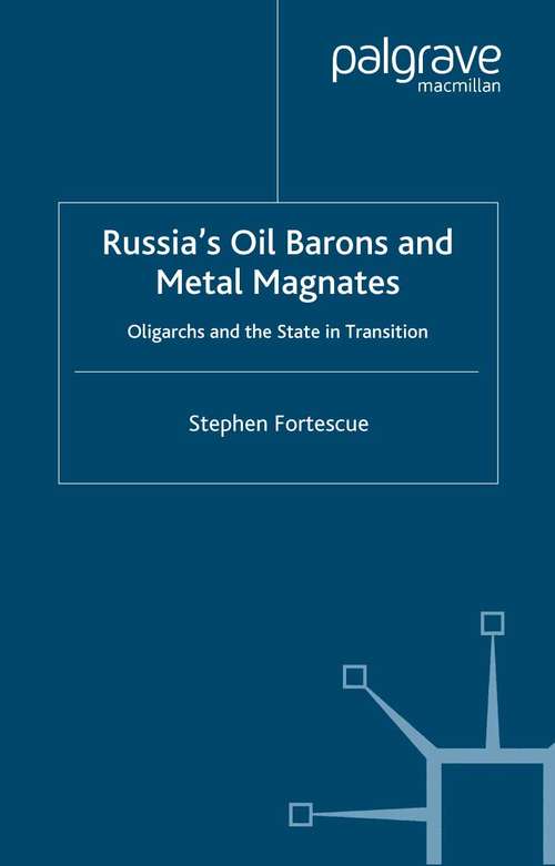 Book cover of Russia's Oil Barons and Metal Magnates: Oligarchs and the State in Transition (2006)