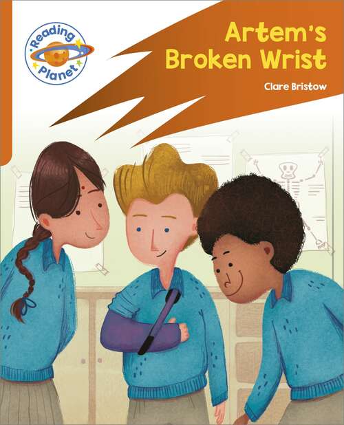 Book cover of Reading Planet: Rocket Phonics – Target Practice - Artem's Broken Wrist - Orange