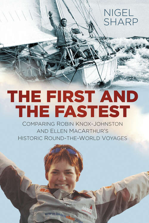 Book cover of The First and the Fastest: Comparing Robin Knox-Johnston and Ellen MacArthur's Historic Round-the-World Voyages