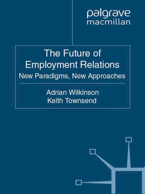 Book cover of The Future of Employment Relations: New Paradigms, New Developments (2011) (Elgar Original Reference Ser.)