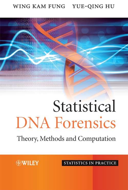 Book cover of Statistical DNA Forensics: Theory, Methods and Computation (Statistics in Practice)