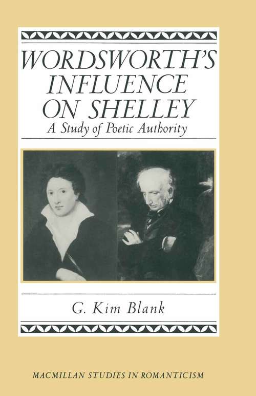 Book cover of Wordsworth's Influence On Shelley: A Study Of Poetic Authority (1st ed. 1988) (Studies in Romanticism)