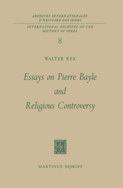 Book cover of Essays on Pierre Bayle and Religious Controversy (1965) (International Archives of the History of Ideas   Archives internationales d'histoire des idées #8)