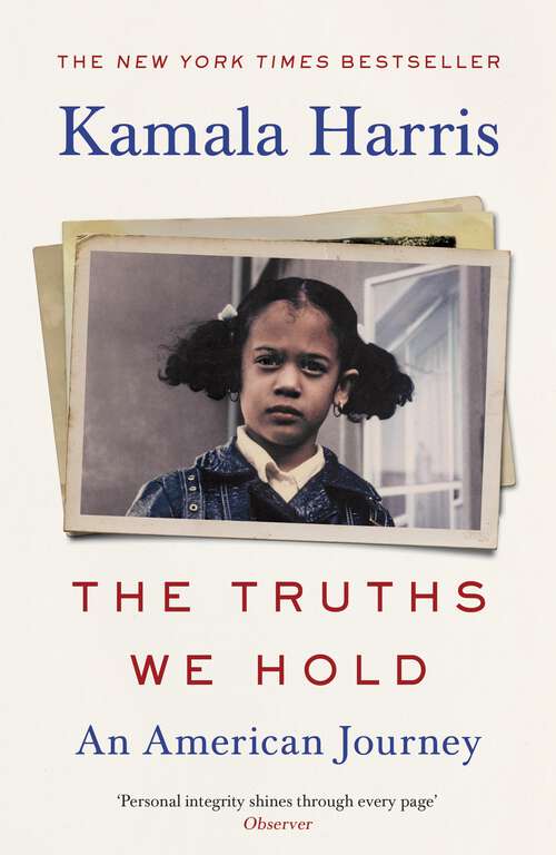 Book cover of The Truths We Hold: The inspirational Sunday Times bestselling autobiography from the groundbreaking woman who could change American politics forever