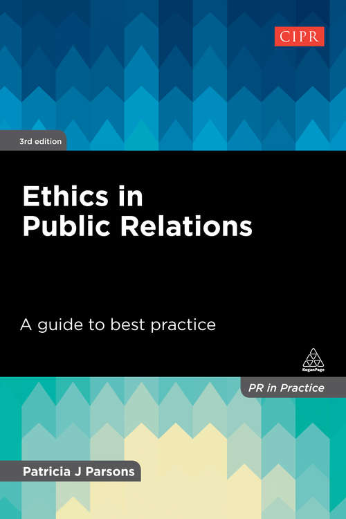 Book cover of Ethics In Public Relations: A Guide To Best Practice (3) (PR In Practice)