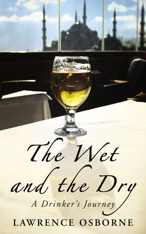 Book cover of The Wet And The Dry: A Drinker's Journey