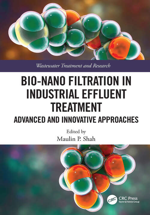 Book cover of Bio-Nano Filtration in Industrial Effluent Treatment: Advanced and Innovative Approaches (Wastewater Treatment and Research)