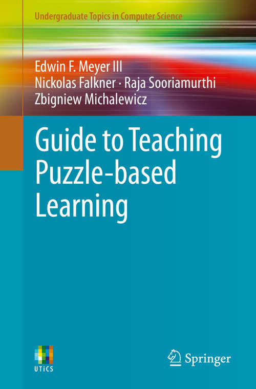 Book cover of Guide to Teaching Puzzle-based Learning (2014) (Undergraduate Topics in Computer Science)