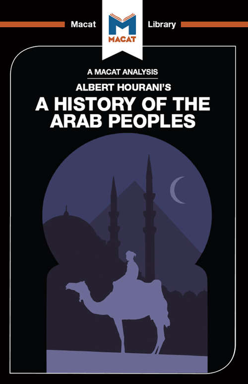 Book cover of An Analysis of Albert Hourani's A History of the Arab Peoples (The Macat Library)