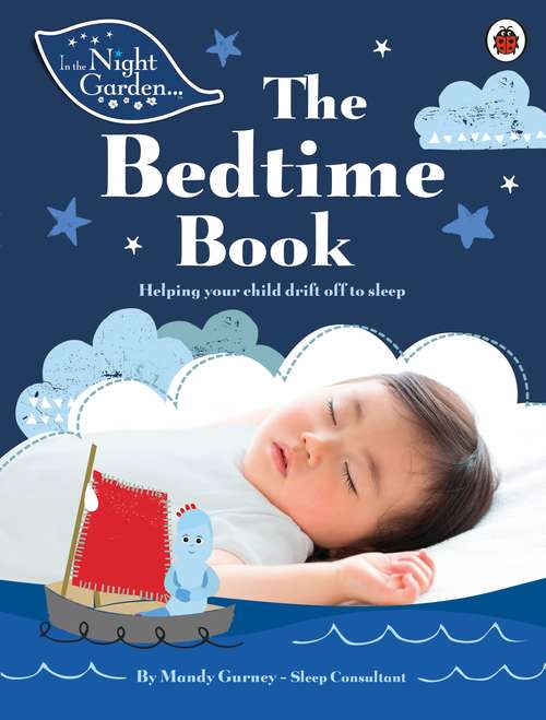 Book cover of In the Night Garden: The Bedtime Book (In The Night Garden #164)