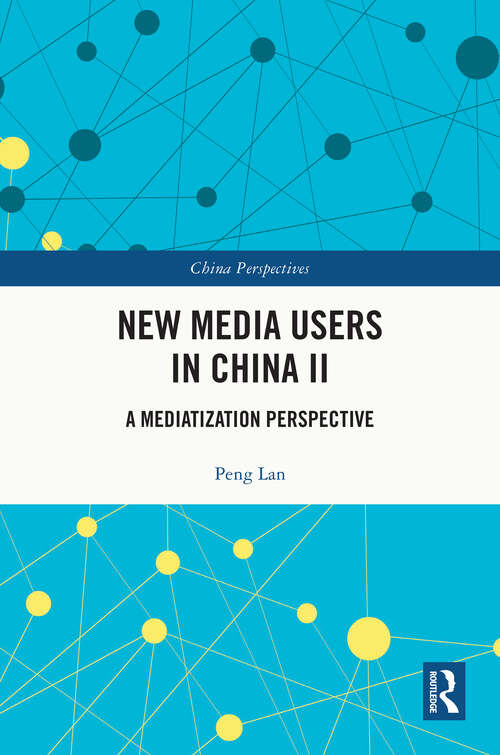 Book cover of New Media Users in China II: A Mediatization Perspective (China Perspectives)