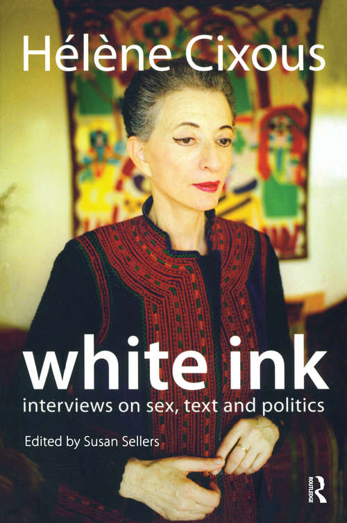 Book cover of White Ink: Interviews on Sex, Text and Politics