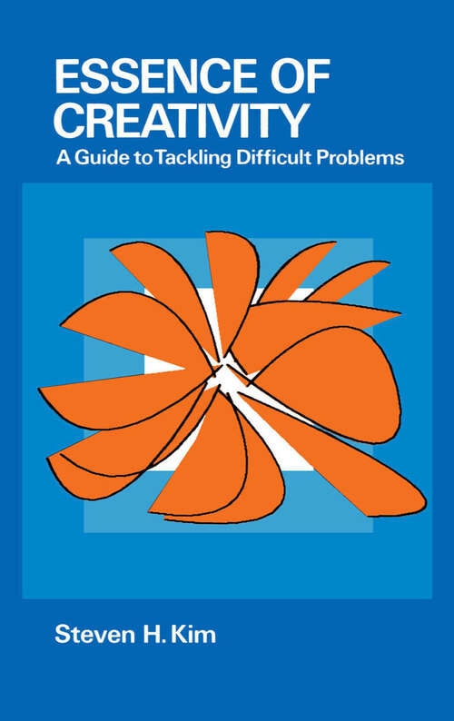 Book cover of Essence Of Creativity: A Guide To Tackling Difficult Problems