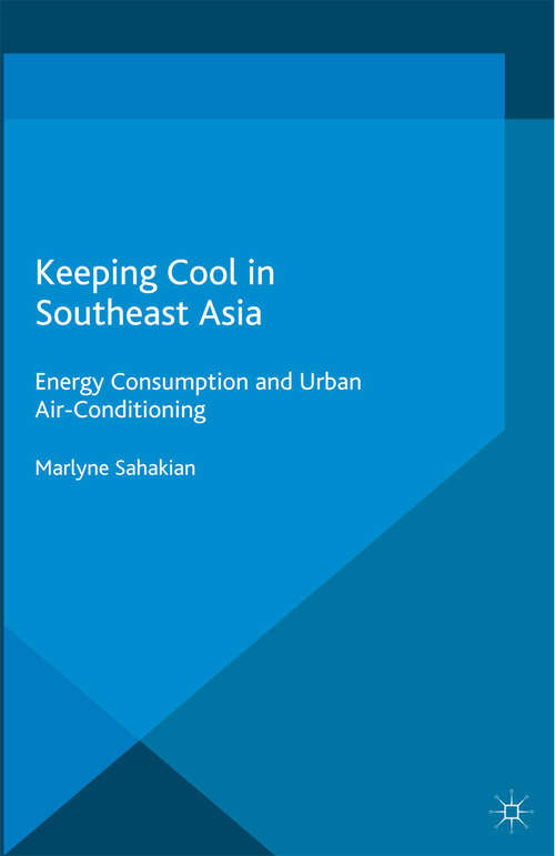 Book cover of Keeping Cool in Southeast Asia: Energy Consumption and Urban Air-Conditioning (2014) (Energy, Climate and the Environment)