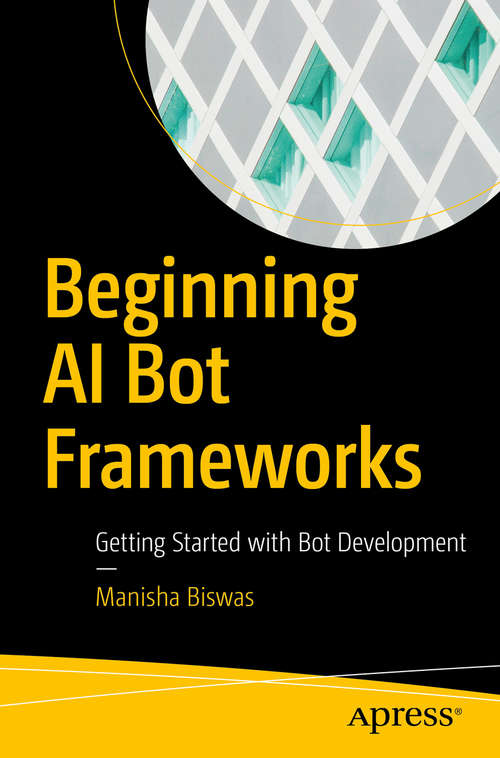 Book cover of Beginning AI Bot Frameworks: Getting Started with Bot Development (1st ed.)