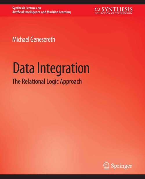 Book cover of Data Integration: The Relational Logic Approach (Synthesis Lectures on Artificial Intelligence and Machine Learning)