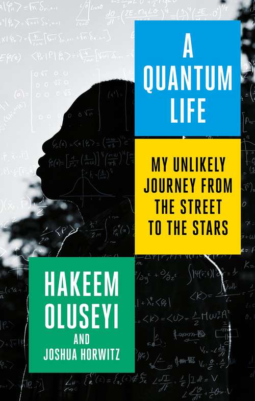 Book cover of A Quantum Life: My Unlikely Journey from the Street to the Stars