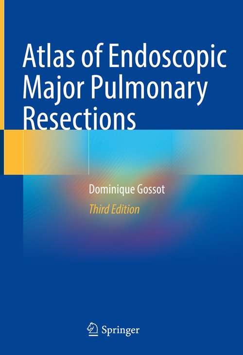 Book cover of Atlas of Endoscopic Major Pulmonary Resections (3rd ed. 2021)