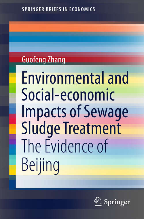 Book cover of Environmental and Social-economic Impacts of Sewage Sludge Treatment: The Evidence of Beijing (1st ed. 2016) (SpringerBriefs in Economics)