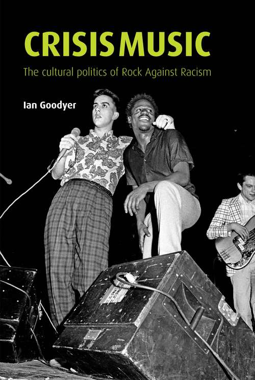 Book cover of Crisis music: The cultural politics of Rock Against Racism