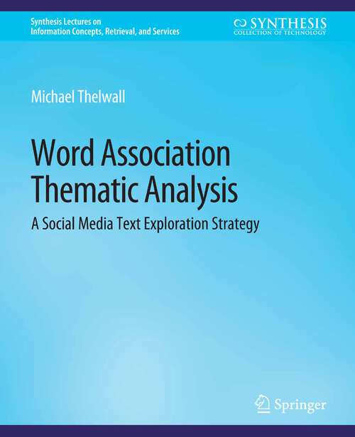 Book cover of Word Association Thematic Analysis: A Social Media Text Exploration Strategy (Synthesis Lectures on Information Concepts, Retrieval, and Services)