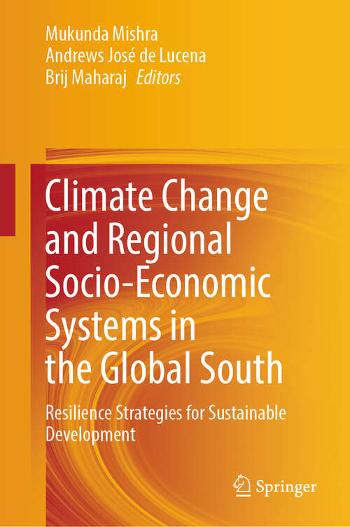 Book cover of Climate Change and Regional Socio-Economic Systems in the Global South: Resilience Strategies for Sustainable Development (2024)