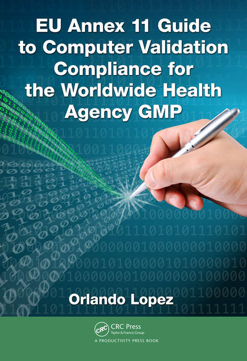 Book cover of EU Annex 11 Guide to Computer Validation Compliance for the Worldwide Health Agency GMP