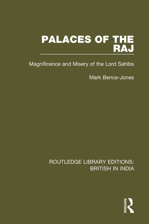 Book cover of Palaces of the Raj: Magnificence and Misery of the Lord Sahibs (Routledge Library Editions: British in India #18)