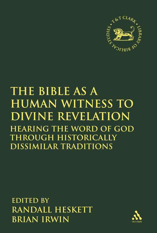 Book cover of The Bible as a Human Witness to Divine Revelation: Hearing the Word of God Through Historically Dissimilar Traditions (The Library of Hebrew Bible/Old Testament Studies)