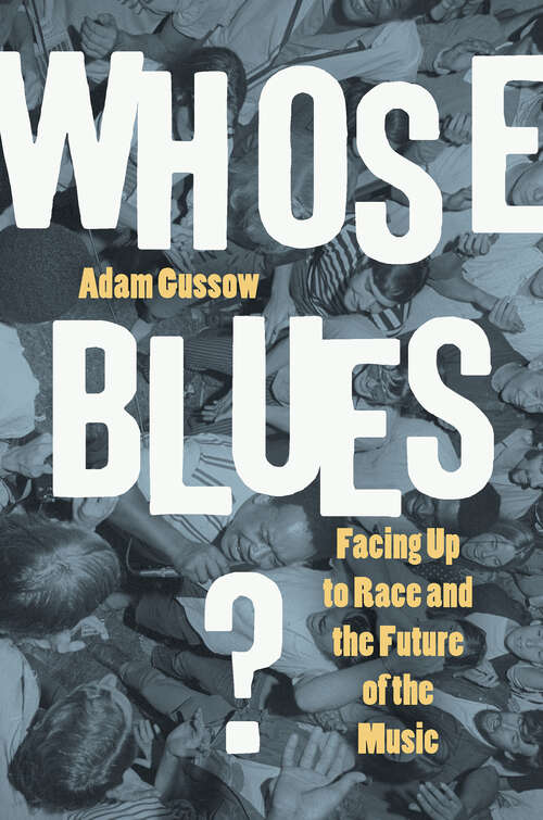 Book cover of Whose Blues?: Facing Up to Race and the Future of the Music