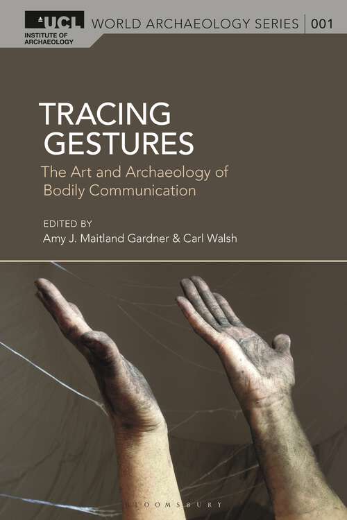 Book cover of Tracing Gestures: The Art and Archaeology of Bodily Communication (UCL World Archaeology Series)